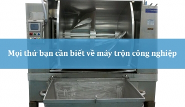 Máy trộn công nghiệp và mọi thứ bạn cần biết
